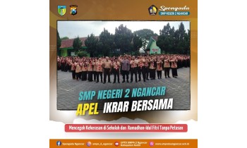 Apel Ikrar Mencegah Kekerasan di Sekolah dan Ramadhan-Idul Fitri Tanpa Petasan Bersama Pelajar SMPN 2 Ngancar